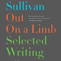 GET KINDLE √ Out on a Limb: Selected Writing, 1989–2021 by  Andrew Sullivan EPUB KIND