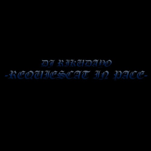 DJ Rikudayo - Requiescat in pace