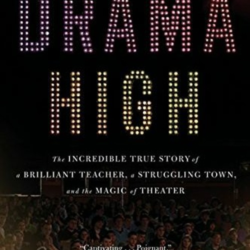 Stream Open PDF Drama High: The Incredible True Story of a Brilliant ...