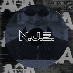 ATTACAST #006 / 《N.J.E.》
