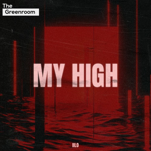 IILO - My High | The Greenroom