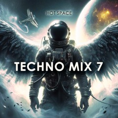 HOT SPACE - TECHNO MIX 7