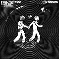 Feel For You (Hard Edit) - The Cooke [Free Download]