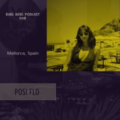 Rare Basic Podcast 008 w/POSI FLO