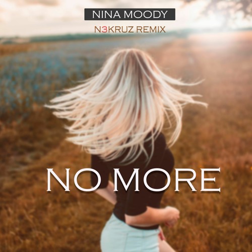 Nina Moody - No more (N3KRUZ Remix)