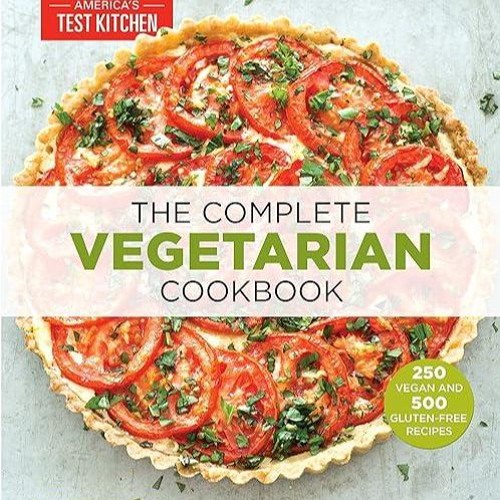 read✔ The Complete Vegetarian Cookbook: A Fresh Guide to Eating Well With 700 Foolproof Recipes