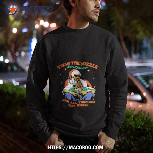 Twas the nizzle before christmizzle clearance sweatshirt