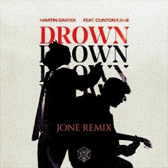Martin Garrix Feat. Clinton Kane - Drown (Jone Remix)