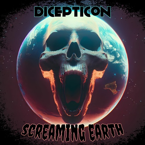 01 Dicepticon - Screaming Earth