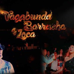 Vagabunda, Borracha y Loca.  Mix