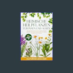 [Ebook]$$ 💖 Heimische Heilpflanzen für innen und außen: Heilkräuter und Nutzpflanzen einfach erklä