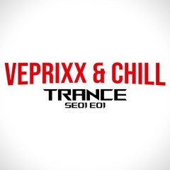 TRANCE | VEPRIXX & CHILL | S01 E01