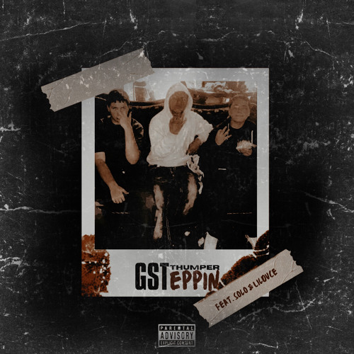 Thumper X Solo X LiLDuce - GSTeppin