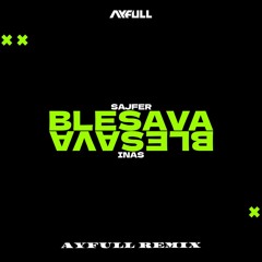 SAJFER X INAS - BLESAVA [AYFULL CLUB REMIX]