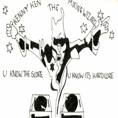 Kenny Ken - U Know The Score U Know It's Hardcore - Late 1991