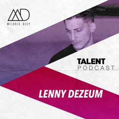 MELODIC DEEP TALENT PODCAST #032 | LENNY DEZEUM