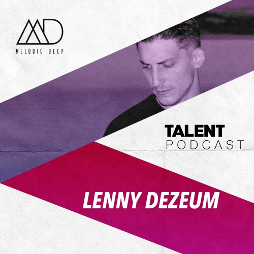 MELODIC DEEP TALENT PODCAST #032 | LENNY DEZEUM