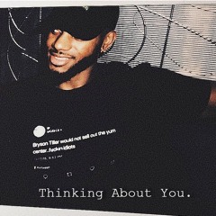 Bryson Tiller - Thinking About You