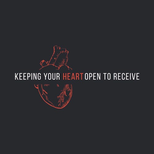 Keeping Your Heart Open To Receive Pt. 3