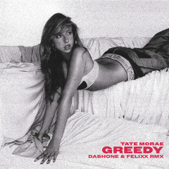 Tate McRae - greedy (DASHONE and Felixx remix)