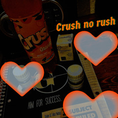 Crush no rush