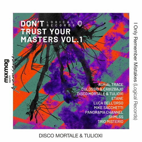 PREMIERE: Disco Mortale & Tulioxi - I Only Remember Mistakes [Logical Records]