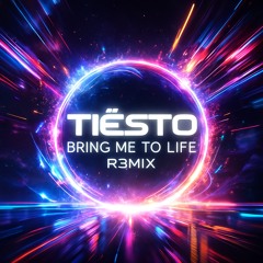 Tiësto - Bring Me To Life R3MIX