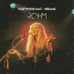 Fleetwood Mac - Dreams (Rohm Remix)