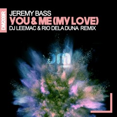 Jeremy Bass - You & Me (dj leemac & rio dela duna remix)   *signed DIRTY MUSIC