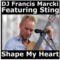 157 - DJ Francis Marcki Featuring Sting - Shape My Heart (1598921767-e1h3znT)