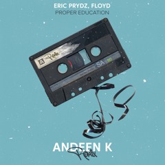 Eric Prydz, Floyd - Proper Education(Andeen K Remix)