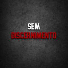 Sem Discernimento