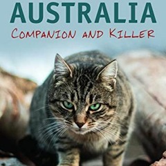 Access PDF 📭 Cats in Australia: Companion and Killer by  John Woinarski,Sarah Legge,