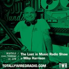 Mike Harrison presents The Lost in Music Radio Show at  Totally Wired Radio 24.06.2025
