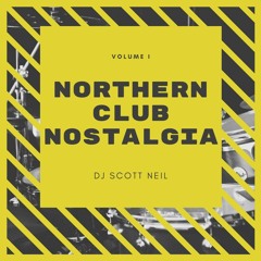 Northern Club NOSTALGIA - Volume 1 - DJ Scott Neil