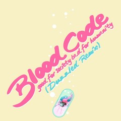 Bloodcode - Good For Society, Bad For Humanity (Duzzled Remix)