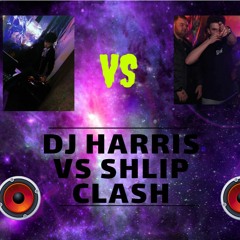 DJ HARRIS  VS  DJ SHLIP !