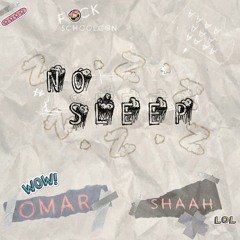 NO SLEEP w/ SHAAH