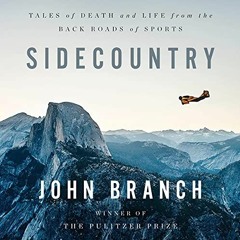 [GET] [EPUB KINDLE PDF EBOOK] Sidecountry: Tales of Death and Life from the Back Road