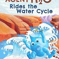 [VIEW] [EPUB KINDLE PDF EBOOK] Agent H2O Rides the Water Cycle by  Rita Goldner &  Rita Goldner 📫