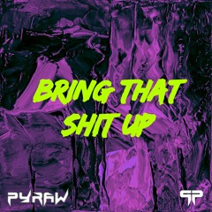 Bring That Shit Up (Preview)