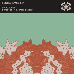 Kitchen Spasm 147 / DJ Kitchen - Bored Of The Same Spaces (A tribute to Nathan Coles)