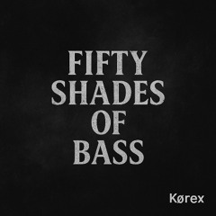 Fifty Shades Of Bass
