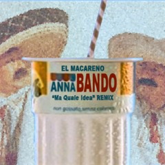 ANNA - Bando (EL MACARENO "Ma Quale Idea" Remix)