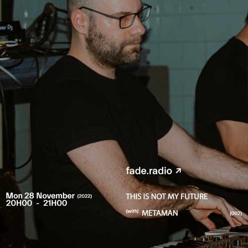 THIS IS NOT MY FUTURE 002 w/ METAMAN