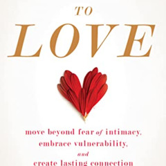 VIEW EBOOK 📜 Daring to Love: Move Beyond Fear of Intimacy, Embrace Vulnerability, an