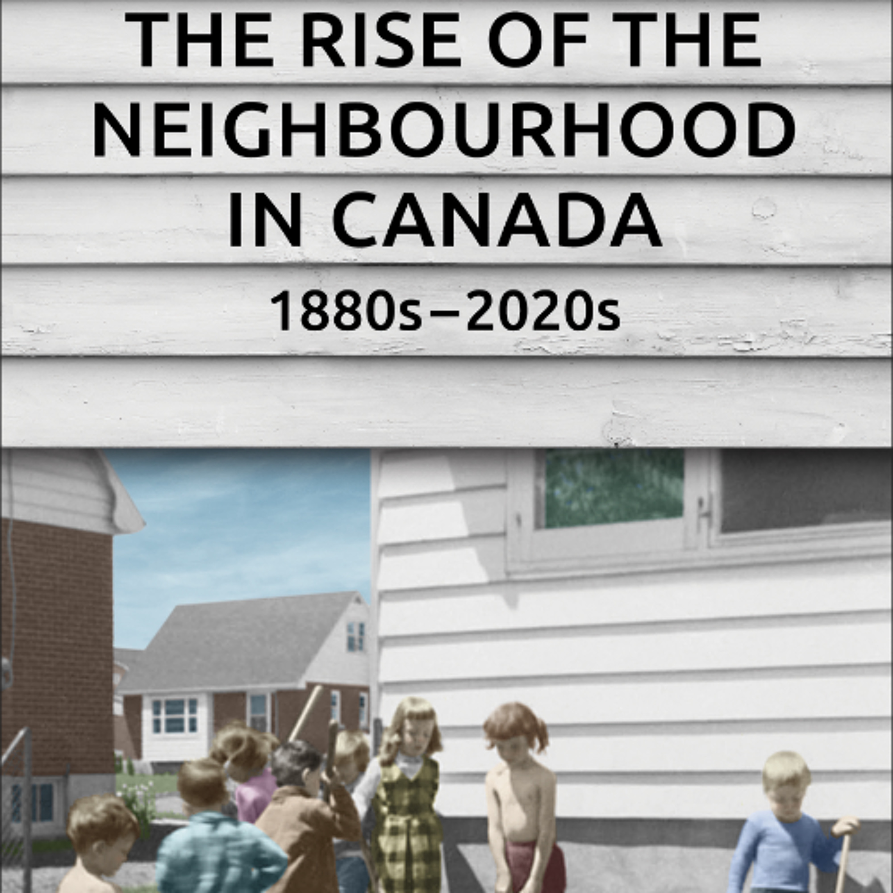 The Rise of the Neighbourhood in Canada, 1880s–2020s episode artwork