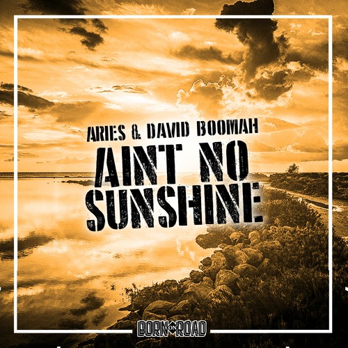 ARIES & DAVID BOOMAH - AIN'T NO SUNSHINE (FREE DOWNLOAD)