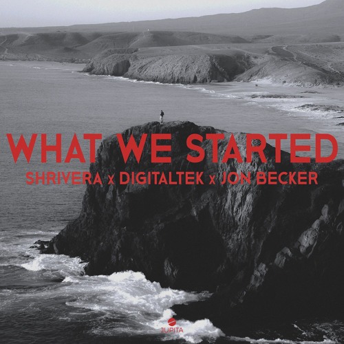 DigitalTek & Shrivera - What We Started (feat. Jon Becker)