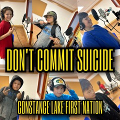 Don't Commit Suicide (feat. Constance Lake First Nation)